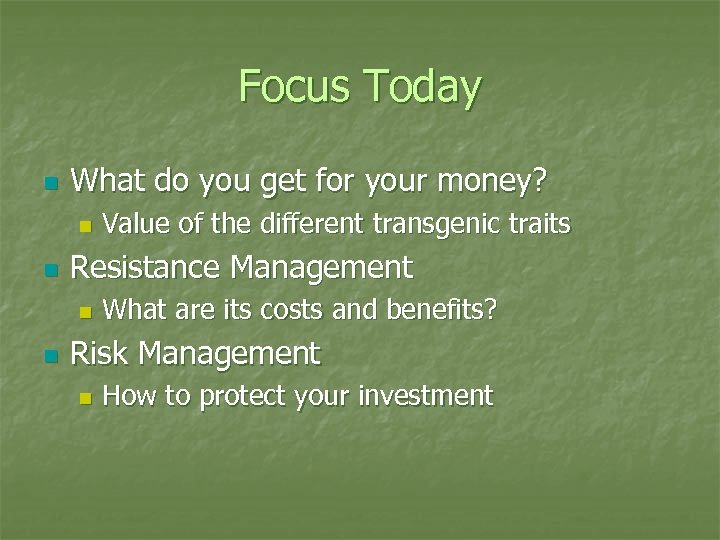 Focus Today n What do you get for your money? n n Resistance Management