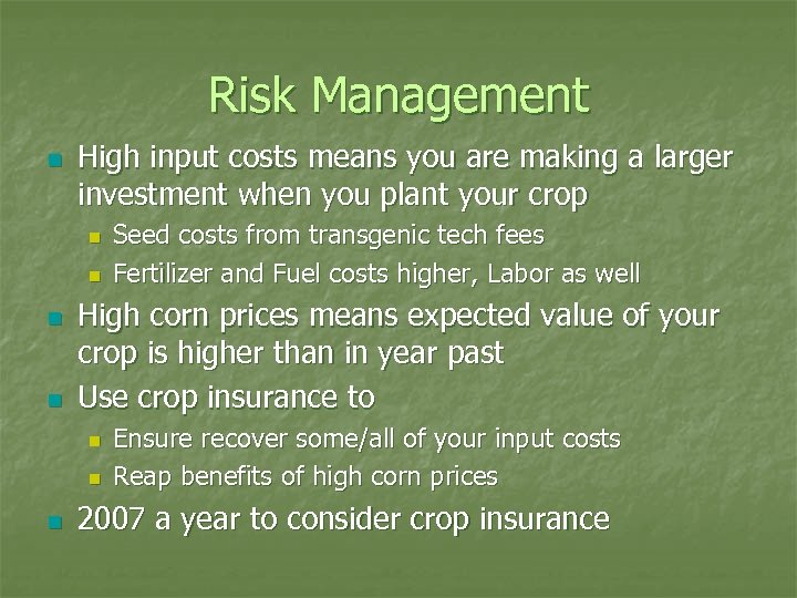Risk Management n High input costs means you are making a larger investment when