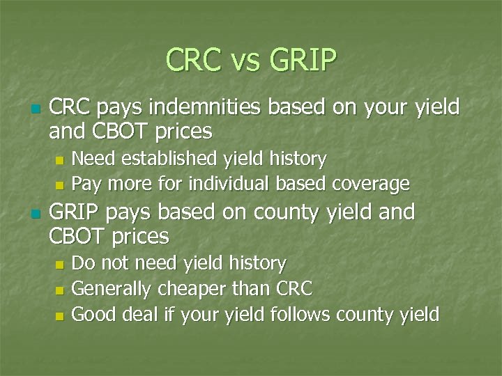 CRC vs GRIP n CRC pays indemnities based on your yield and CBOT prices