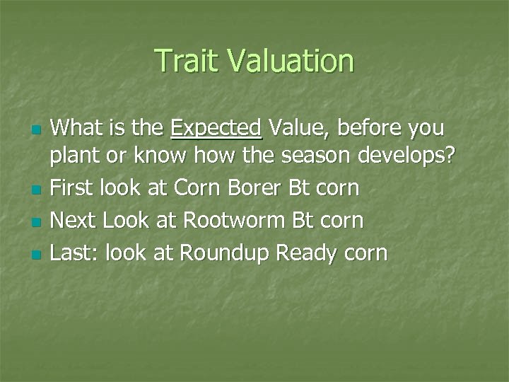 Trait Valuation n n What is the Expected Value, before you plant or know