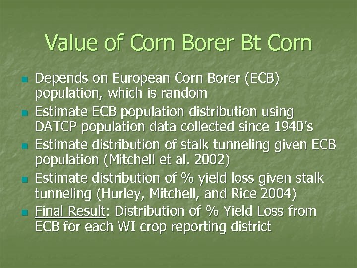 Value of Corn Borer Bt Corn n n Depends on European Corn Borer (ECB)