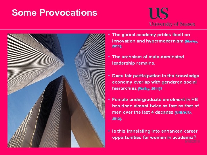 Some Provocations • The global academy prides itself on innovation and hypermodernism (Morley, 2011).