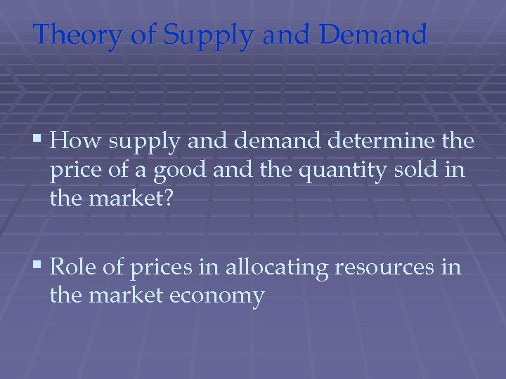Theory of Supply and Demand § How supply and demand determine the price of