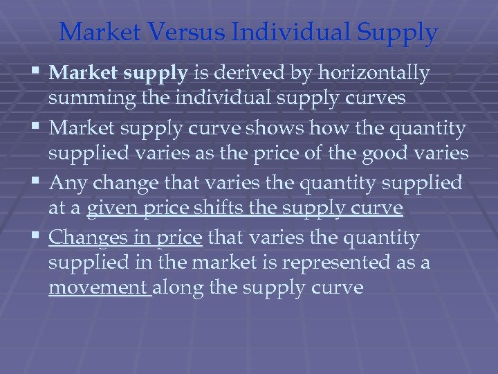 Market Versus Individual Supply § Market supply is derived by horizontally § § §