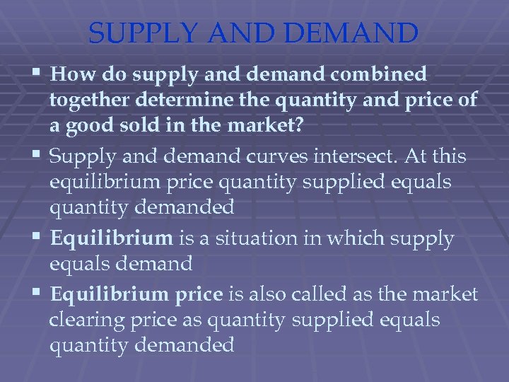 SUPPLY AND DEMAND § How do supply and demand combined together determine the quantity