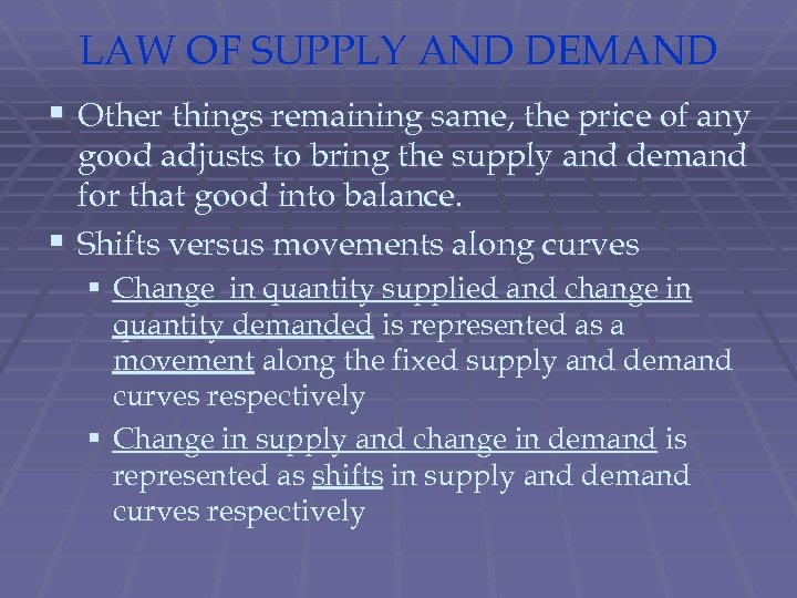 LAW OF SUPPLY AND DEMAND § Other things remaining same, the price of any