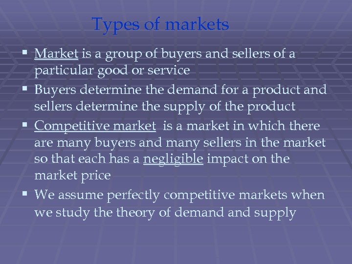 Types of markets § Market is a group of buyers and sellers of a