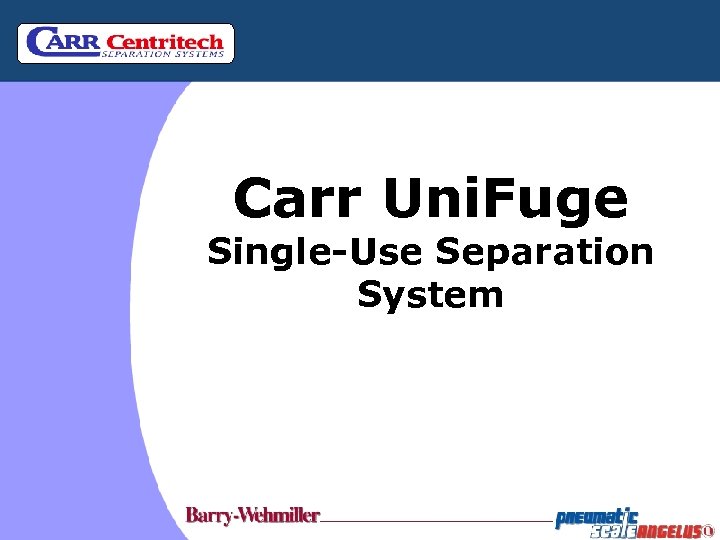 Carr Uni. Fuge Single-Use Separation System 