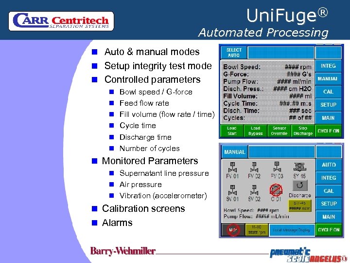 Uni. Fuge® Automated Processing n Auto & manual modes n Setup integrity test mode
