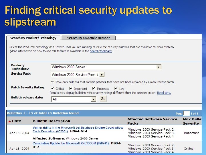 Finding critical security updates to slipstream Subscribe to the Security Alert Notification Service We’ll