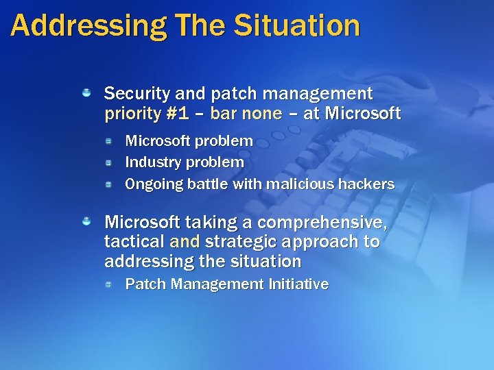 Addressing The Situation Security and patch management priority #1 – bar none – at