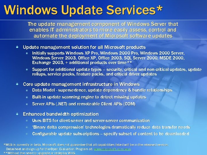 Windows Update Services* The update management component of Windows Server that enables IT administrators