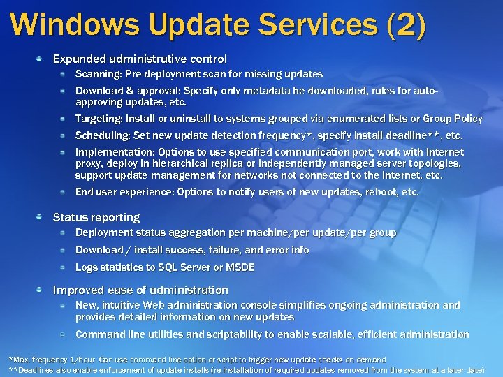 Windows Update Services (2) Expanded administrative control Scanning: Pre-deployment scan for missing updates Download