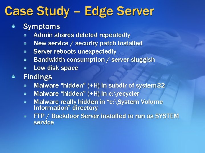 Case Study – Edge Server Symptoms Admin shares deleted repeatedly New service / security