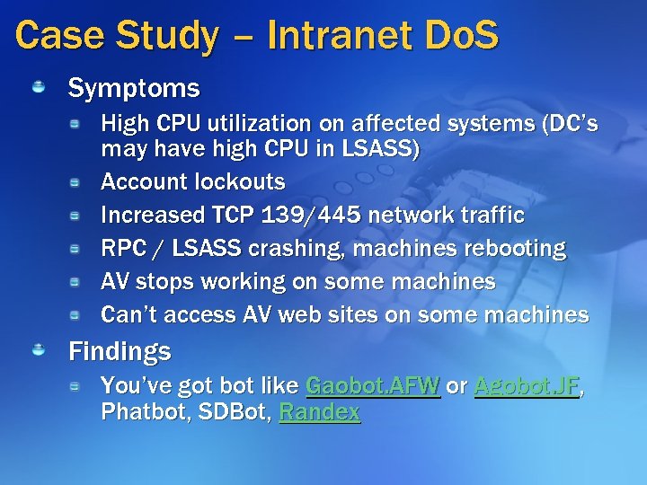 Case Study – Intranet Do. S Symptoms High CPU utilization on affected systems (DC’s