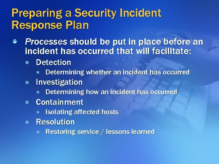 Preparing a Security Incident Response Plan Processes should be put in place before an