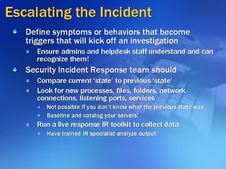 Escalating the Incident Define symptoms or behaviors that become triggers that will kick off