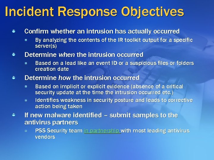 Incident Response Objectives Confirm whether an intrusion has actually occurred By analyzing the contents