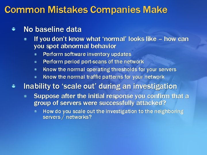 Common Mistakes Companies Make No baseline data If you don’t know what ‘normal’ looks