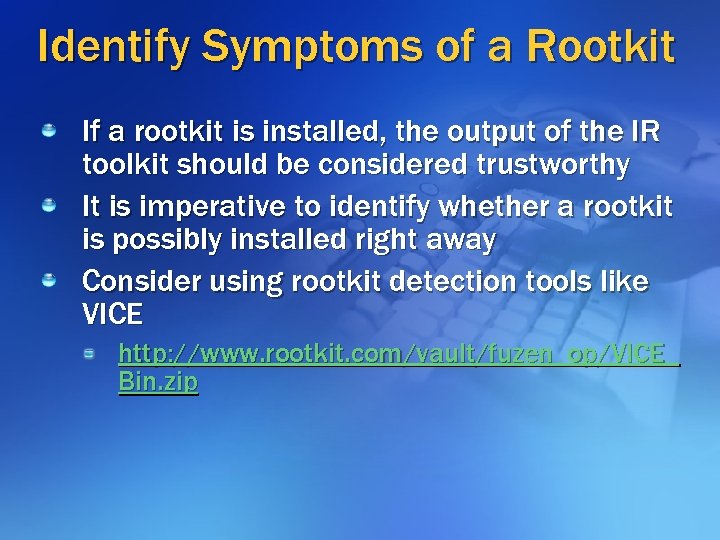 Identify Symptoms of a Rootkit If a rootkit is installed, the output of the