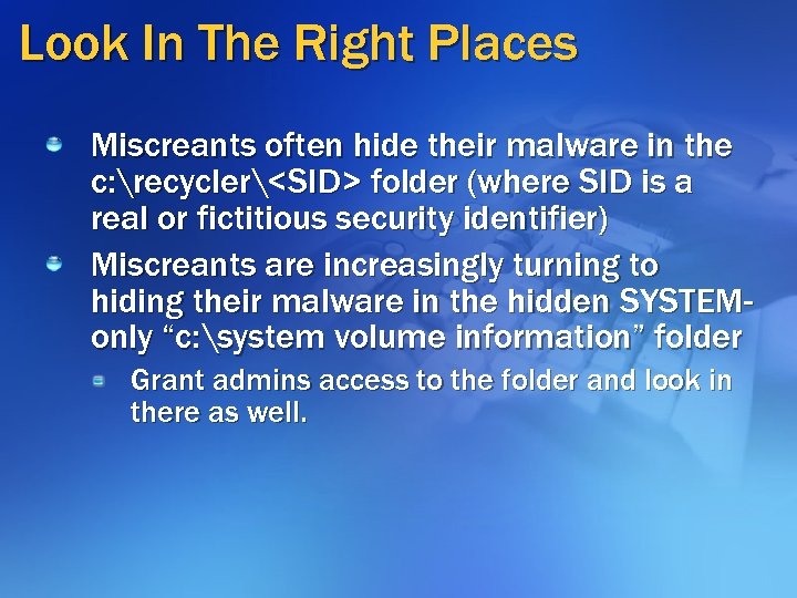 Look In The Right Places Miscreants often hide their malware in the c: recycler<SID>