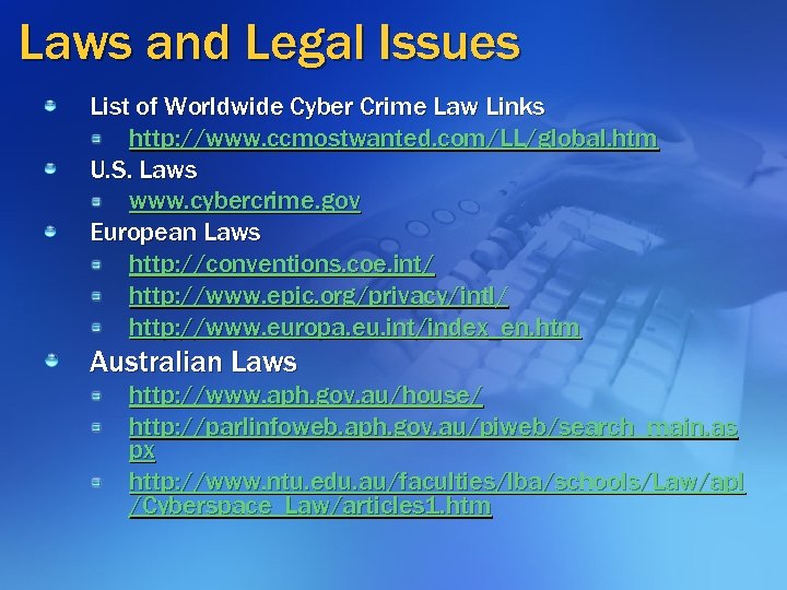 Laws and Legal Issues List of Worldwide Cyber Crime Law Links http: //www. ccmostwanted.