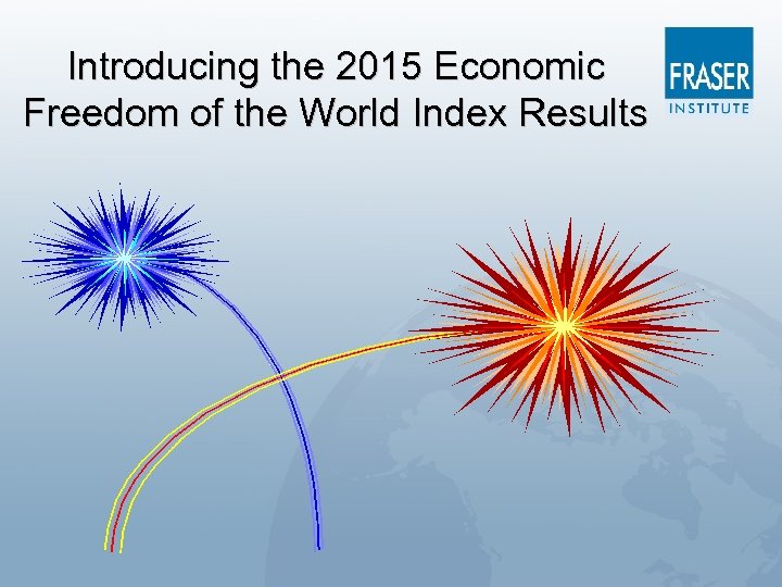 Introducing the 2015 Economic Freedom of the World Index Results 