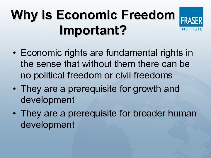 Why is Economic Freedom Important? • Economic rights are fundamental rights in the sense