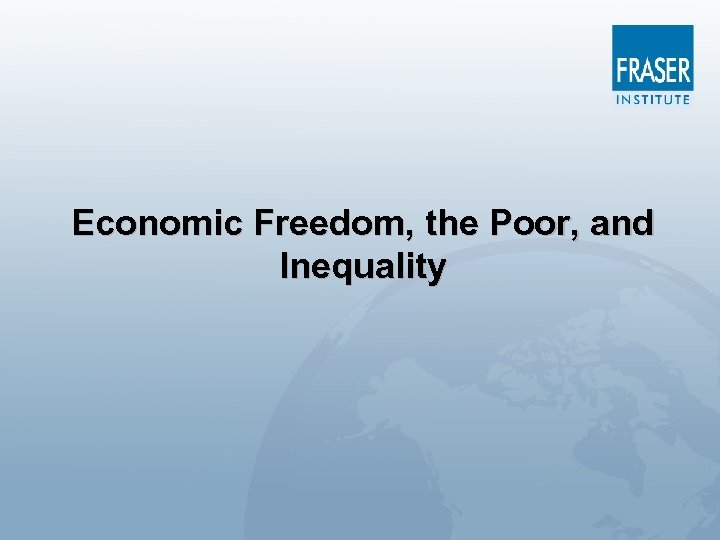 Economic Freedom, the Poor, and Inequality 