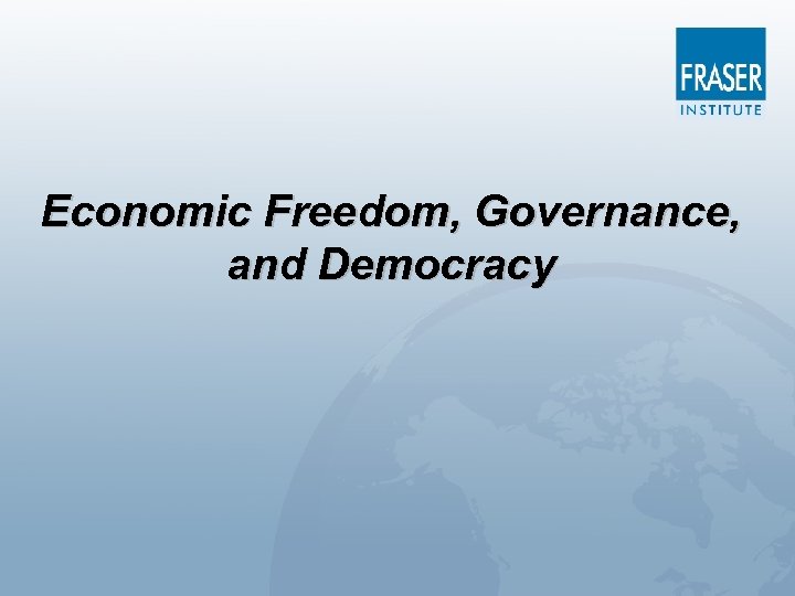 Economic Freedom, Governance, and Democracy 