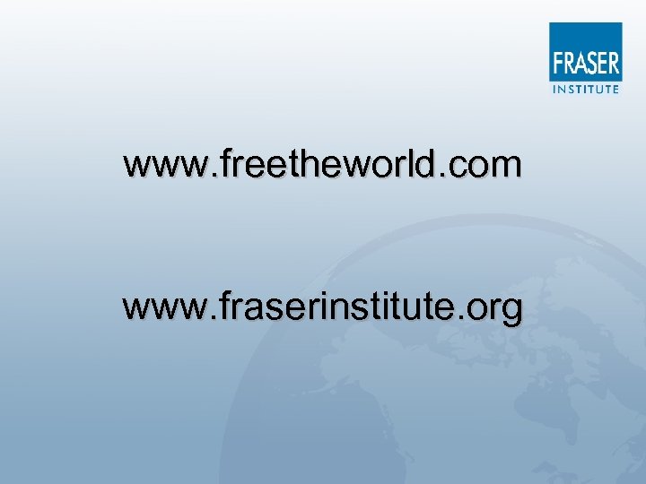 www. freetheworld. com www. fraserinstitute. org 
