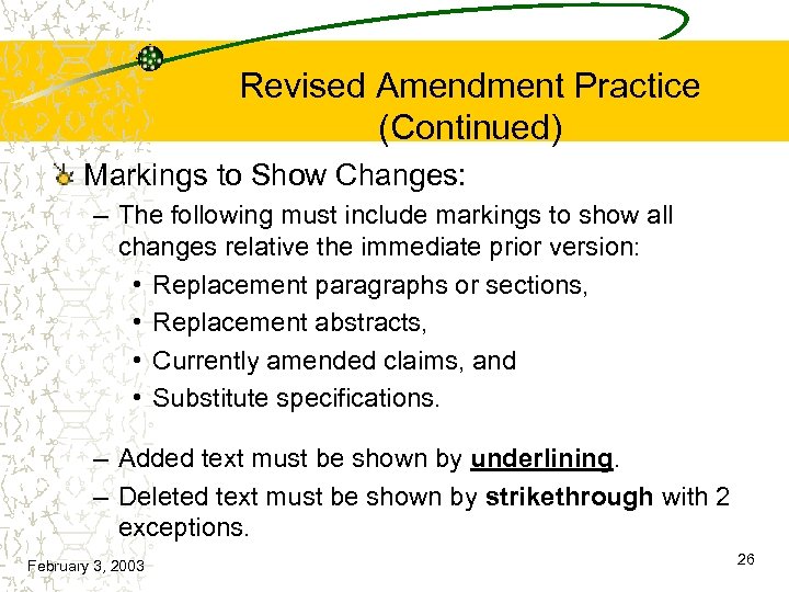 Revised Amendment Practice (Continued) Markings to Show Changes: – The following must include markings