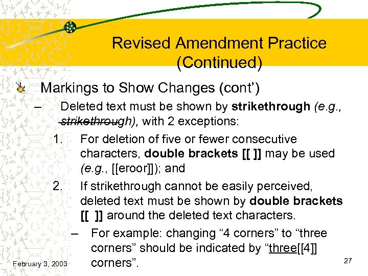 Revised Amendment Practice (Continued) Markings to Show Changes (cont’) – Deleted text must be