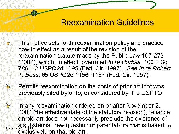 Reexamination Guidelines This notice sets forth reexamination policy and practice now in effect as