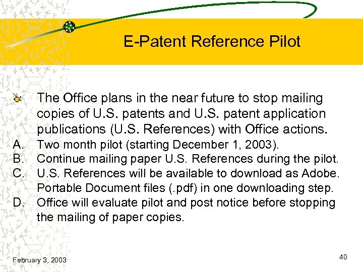 E-Patent Reference Pilot The Office plans in the near future to stop mailing copies