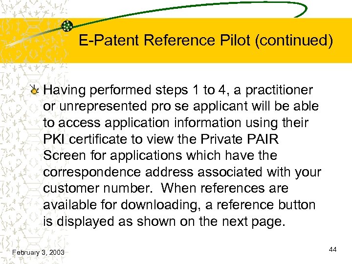 E-Patent Reference Pilot (continued) Having performed steps 1 to 4, a practitioner or unrepresented