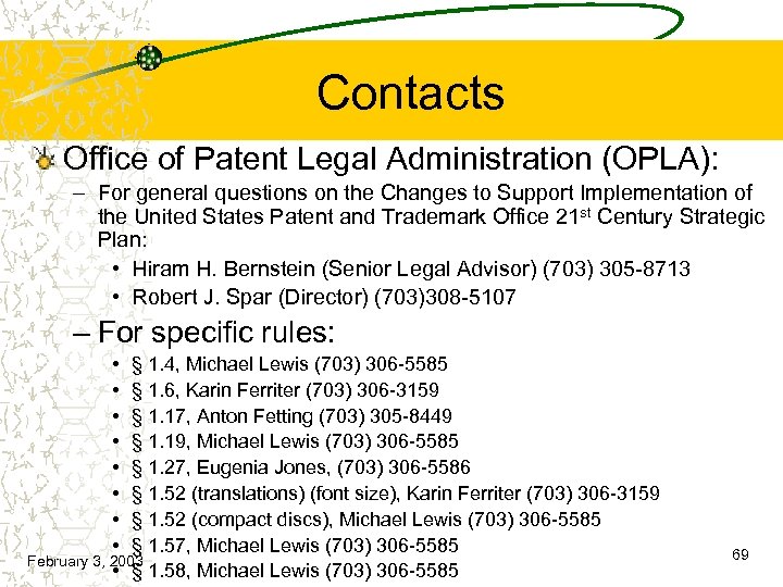 Contacts Office of Patent Legal Administration (OPLA): – For general questions on the Changes