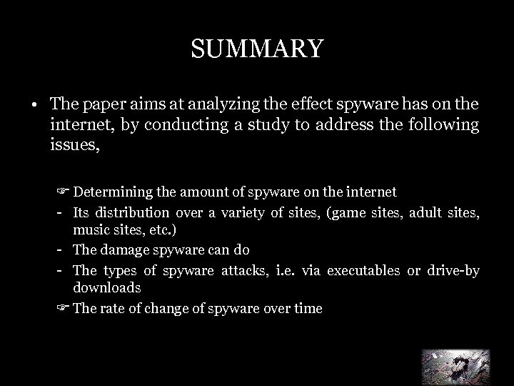 SUMMARY • The paper aims at analyzing the effect spyware has on the internet,
