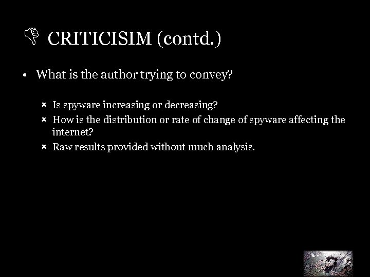 D CRITICISIM (contd. ) • What is the author trying to convey? û Is