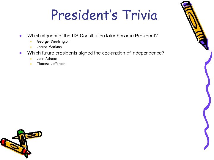 President’s Trivia · Which signers of the US Constitution later became President? · ·