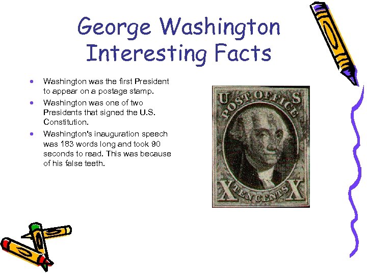 George Washington Interesting Facts · · · Washington was the first President to appear