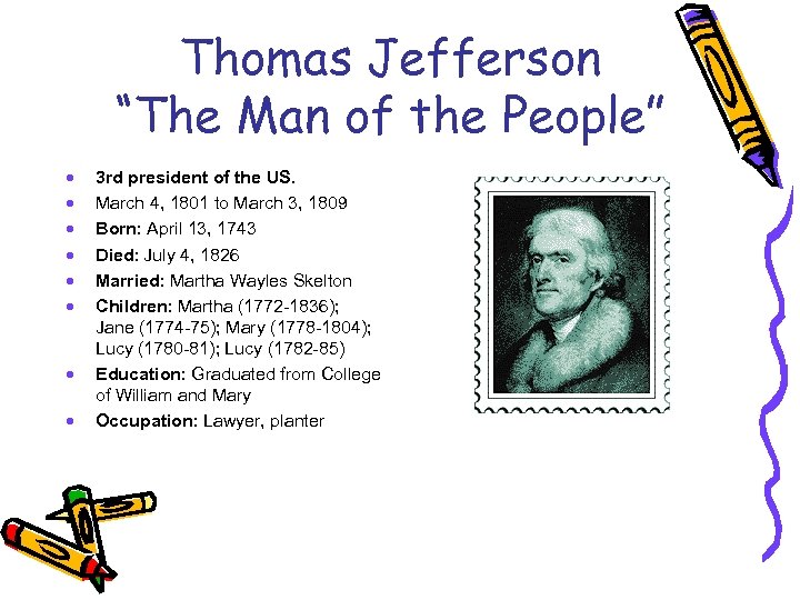 Thomas Jefferson “The Man of the People” · · · · 3 rd president