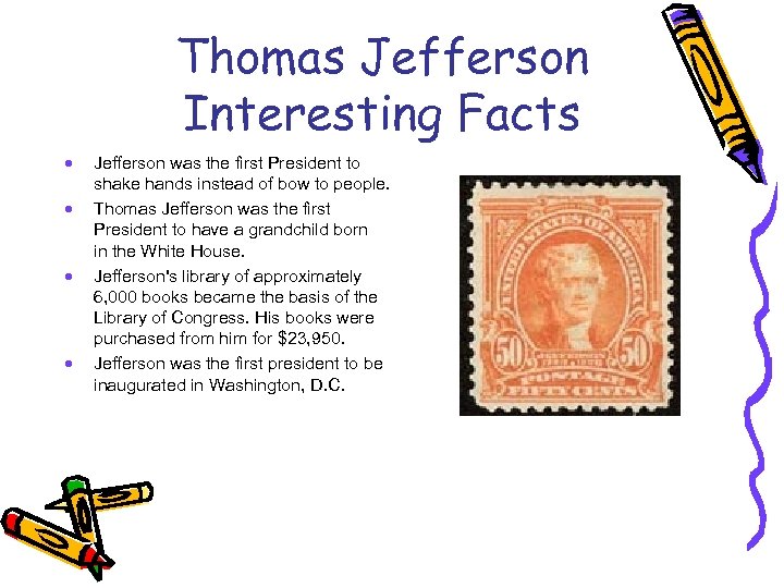Thomas Jefferson Interesting Facts · · Jefferson was the first President to shake hands