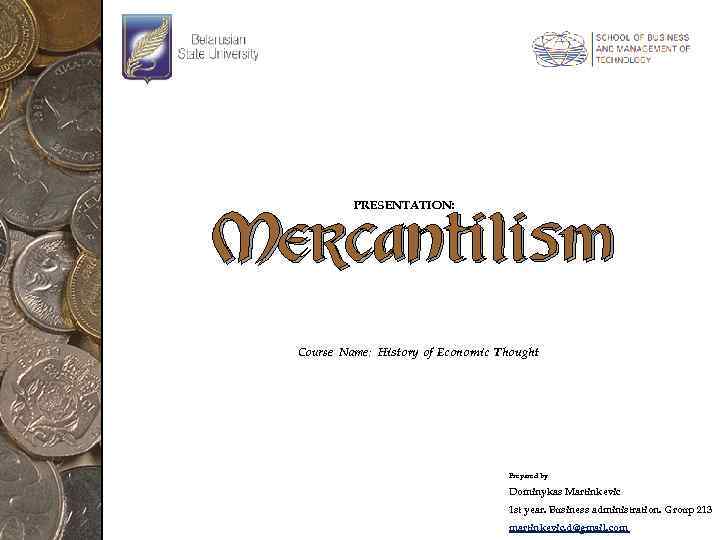 PRESENTATION: Mercantilism Course Name: History of Economic Thought Prepared by Dominykas Martinkevic 1 st