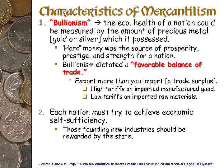 Characteristics of Mercantilism 1. “Bullionism” the eco. health of a nation could be measured