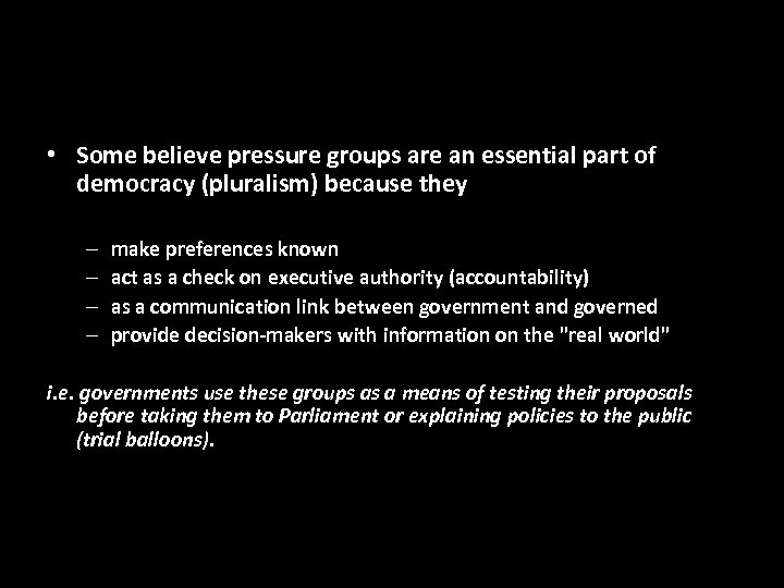  • Some believe pressure groups are an essential part of democracy (pluralism) because