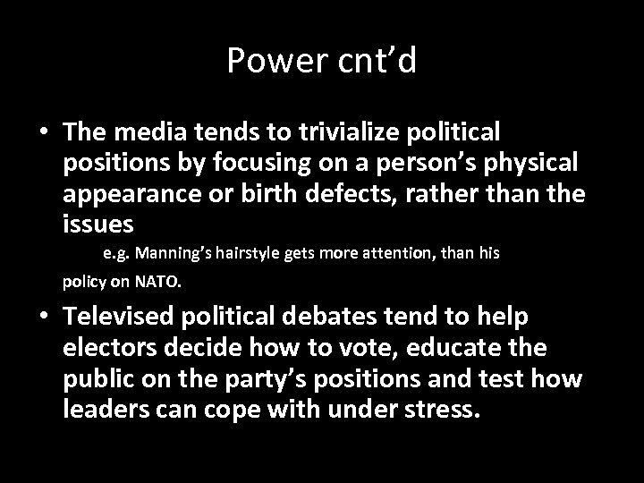 Power cnt’d • The media tends to trivialize political positions by focusing on a