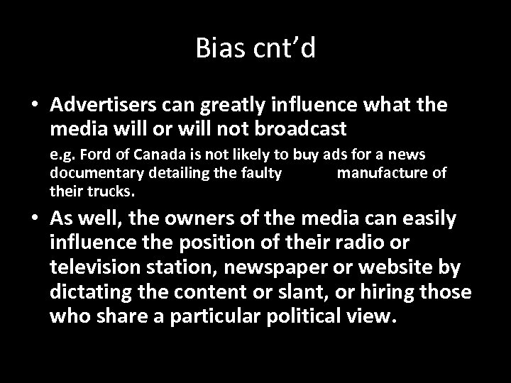 Bias cnt’d • Advertisers can greatly influence what the media will or will not