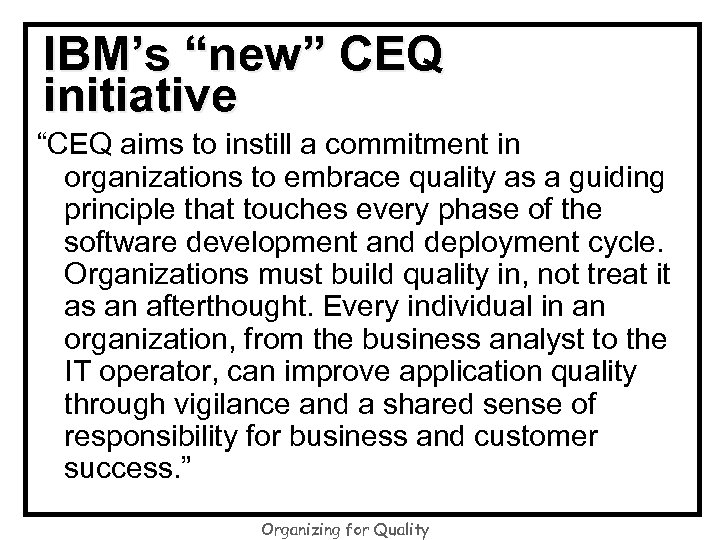 IBM’s “new” CEQ initiative “CEQ aims to instill a commitment in organizations to embrace