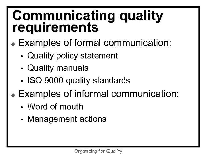 Communicating quality requirements u Examples of formal communication: • • • u Quality policy